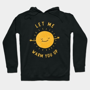 Let me warm you up Hoodie